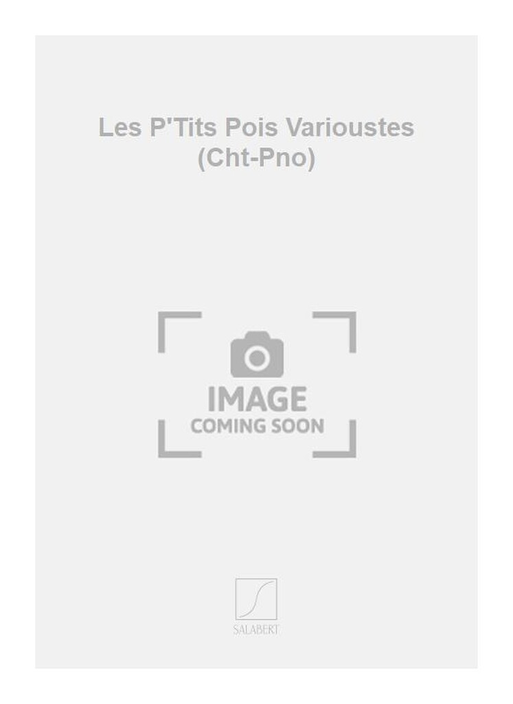 Les P'Tits Pois Varioustes (Cht-Pno